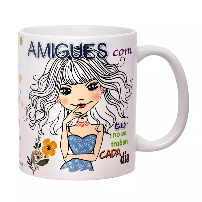 Taza con mensaje Amigues com tu no es troben cada dia